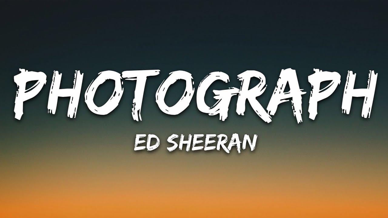 Ed Sheeran - Photograph (Lyrics) - YouTube Music Ed Sheeran - Photograph (Lyrics) - YouTube Music